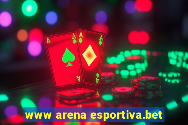 www arena esportiva.bet